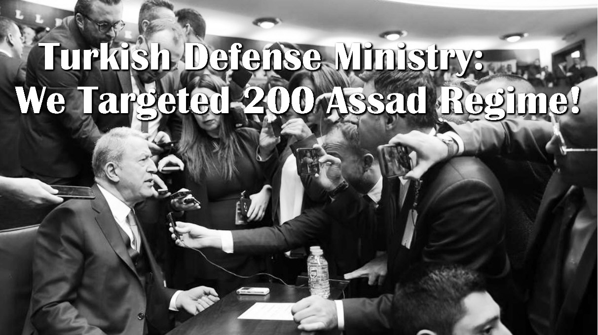 Read more about the article Turkish Defense Ministry: We Targeted 200 Assad Regime!