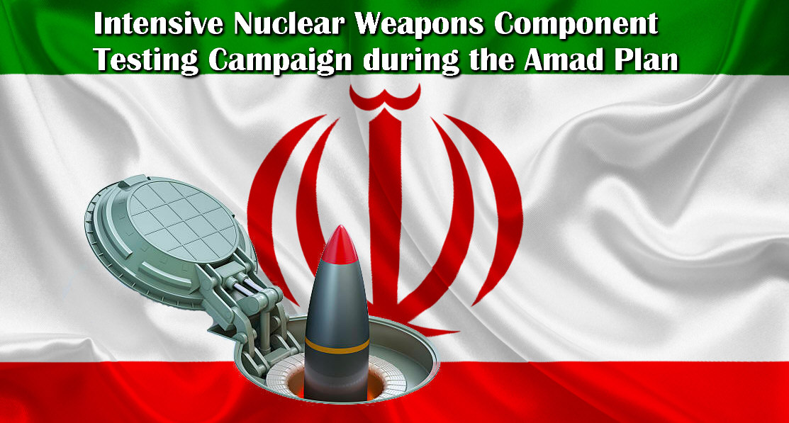 You are currently viewing Intensive Nuclear Weapons Component Testing Campaign During the Amad Plan