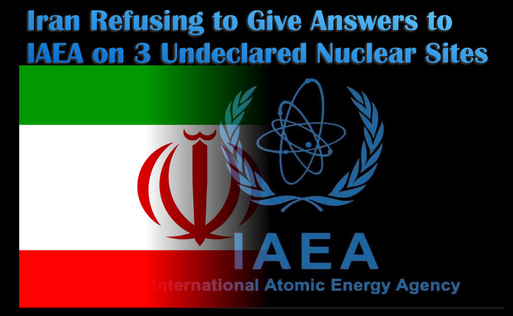 Read more about the article Iran Refusing to Give Answers to IAEA on 3 Undeclared Nuclear Sites