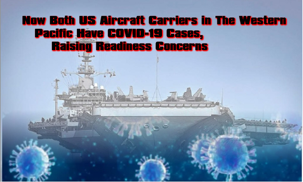 You are currently viewing Now Both US Aircraft Carriers in The Western     Pacific Have COVID-19 Cases,         Raising Readiness Concerns