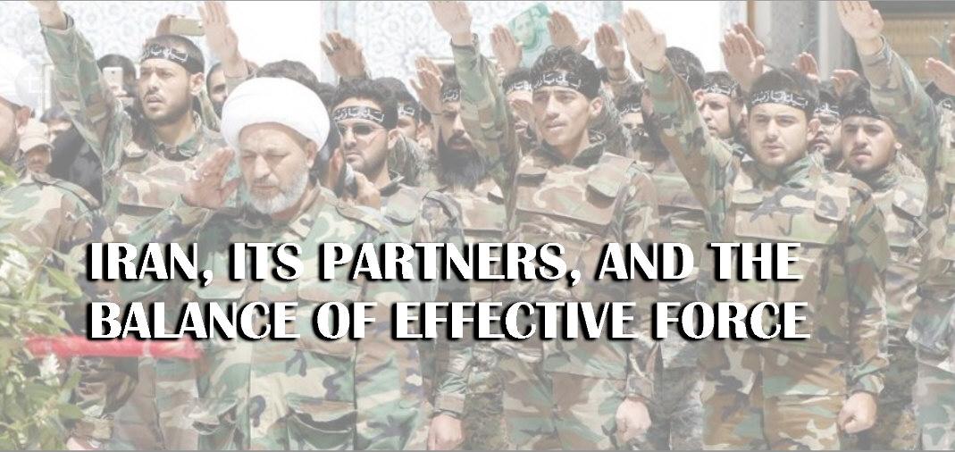 Read more about the article IRAN, ITS PARTNERS, AND THE BALANCE OF EFFECTIVE FORCE