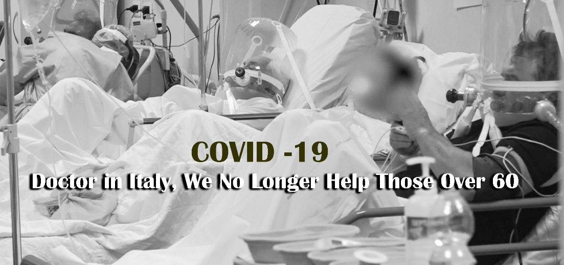 You are currently viewing COVID-19 Doctor in Italy, We No Longer Help Those Over 60