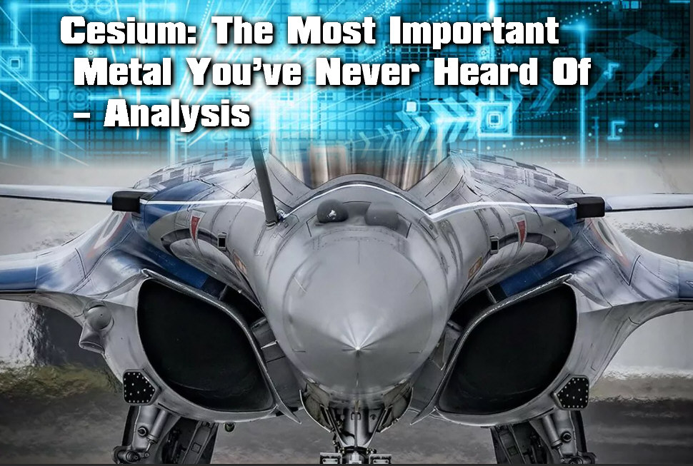 Read more about the article Cesium: The Most Important Metal You’ve Never Heard Of – Analysis
