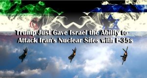 Read more about the article Trump Just Gave Israel the Ability to Attack Iran’s Nuclear Sites with F-35s