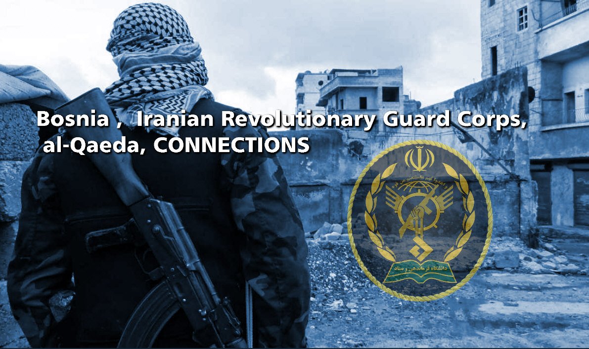 You are currently viewing Bosnia , Iranian Revolutionary Guard Corps, al-Qaeda, CONNECTIONS