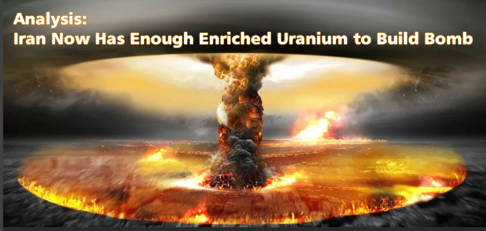 Read more about the article Analysis: Iran Now Has Enough Enriched Uranium to Build Bomb