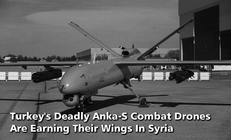 You are currently viewing Turkey’s Deadly Anka-S Combat Drones Are Earning Their Wings In Syria