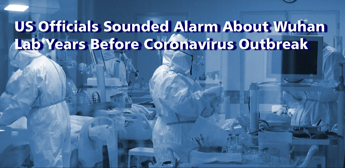 Read more about the article US Officials Sounded Alarm About Wuhan Lab Years Before Coronavirus Outbreak