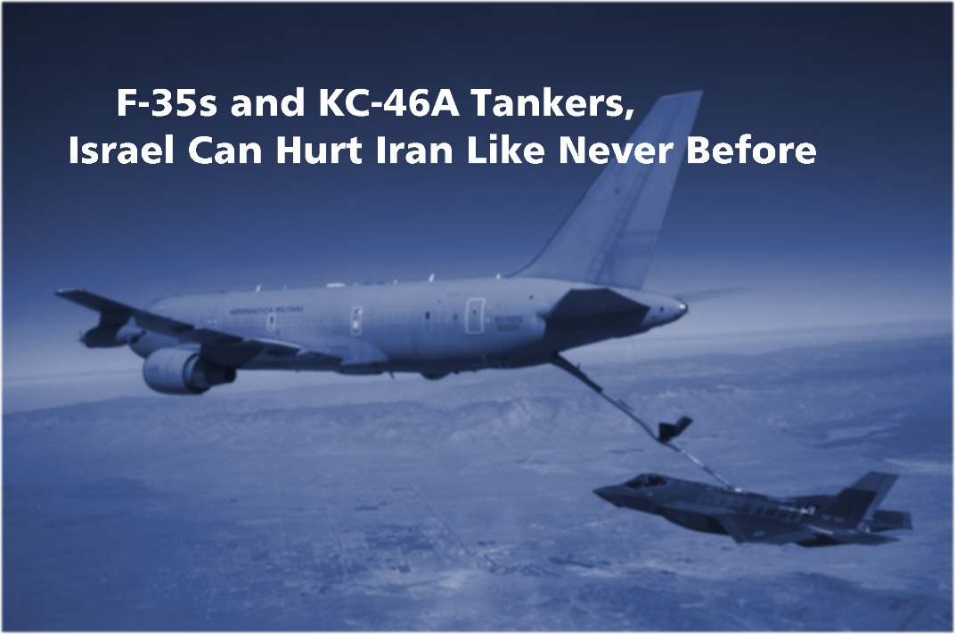 You are currently viewing F-35s and KC-46A Tankers, Israel Can Hurt Iran Like Never Before