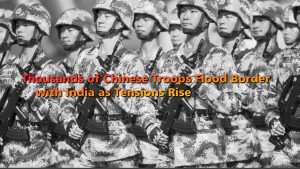 Read more about the article Thousands of Chinese Troops Flood Border with India as Tensions Rise