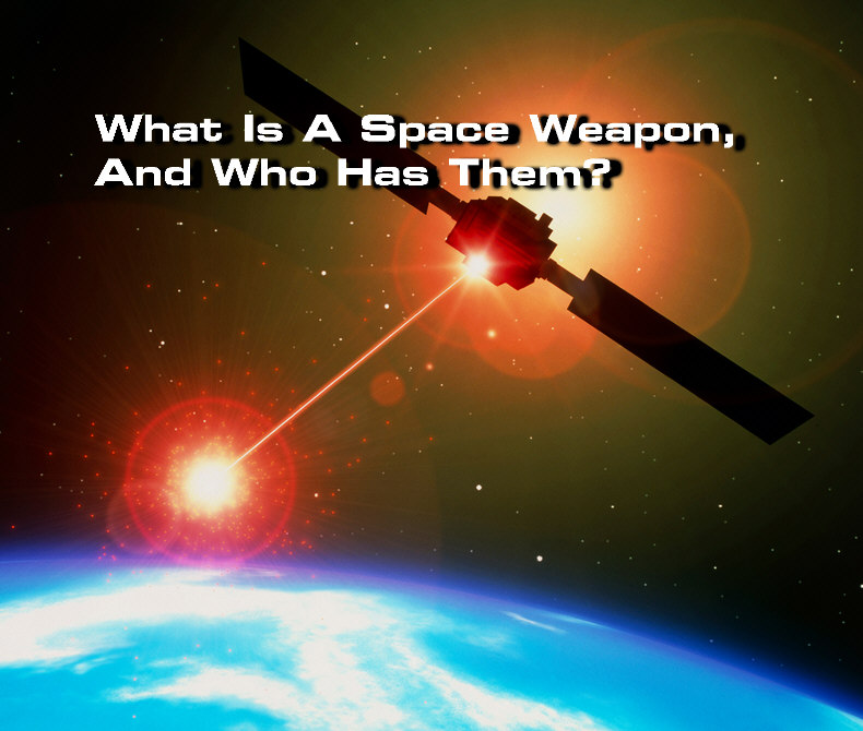 Read more about the article What Is A Space Weapon, And Who Has Them?