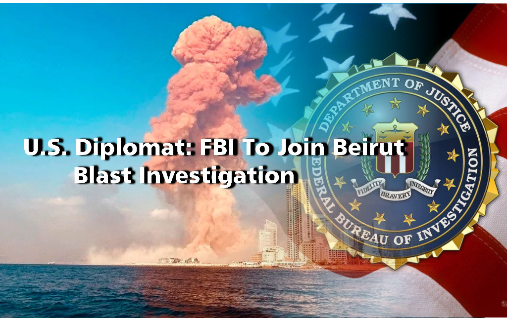 You are currently viewing U.S. Diplomat: FBI To Join Beirut Blast Investigation