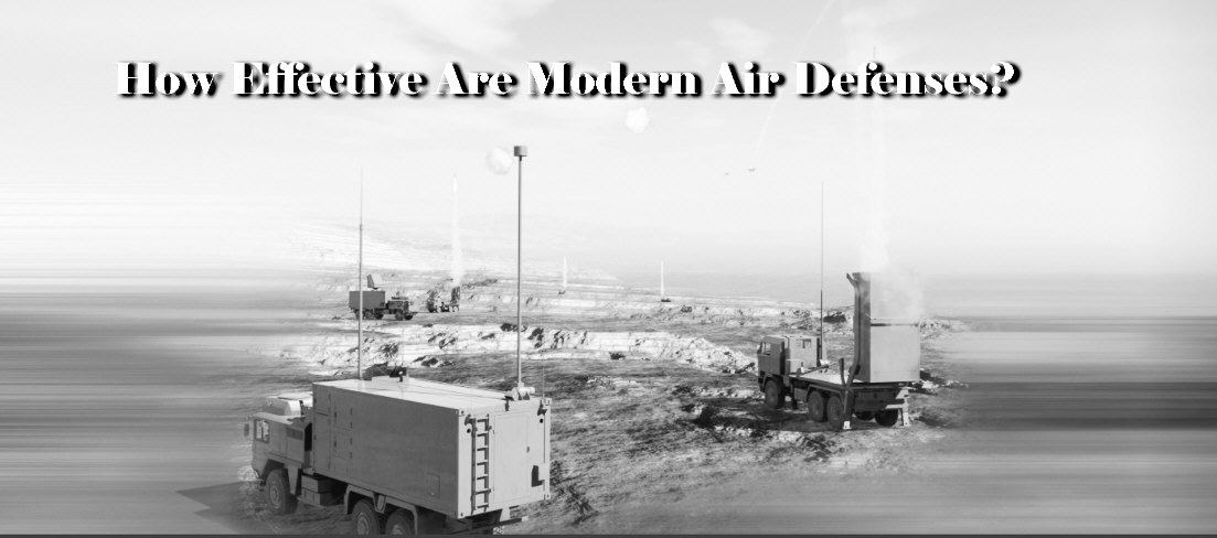You are currently viewing How Effective Are Modern Air Defenses?