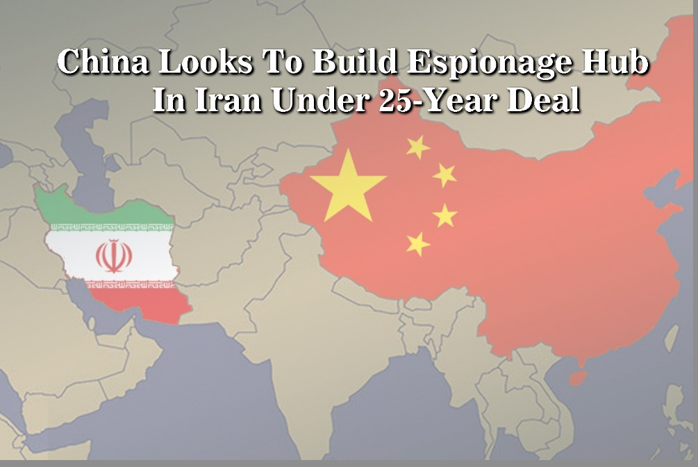 Read more about the article China Looks To Build Espionage Hub In Iran Under 25-Year Deal