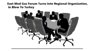 Read more about the article East Med Gas Forum Turns Into Regional Organization, In Blow To Turkey