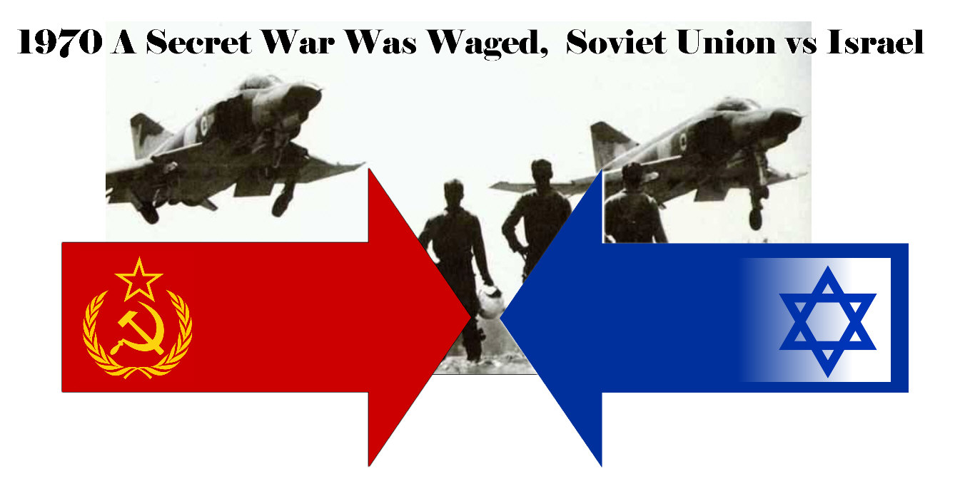 Read more about the article 1970 A Secret War Was Waged,  Soviet Union vs Israel