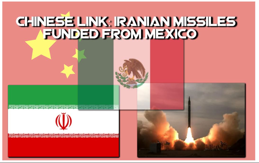 You are currently viewing Chinese Link: Iranian Missiles Funded From Mexico