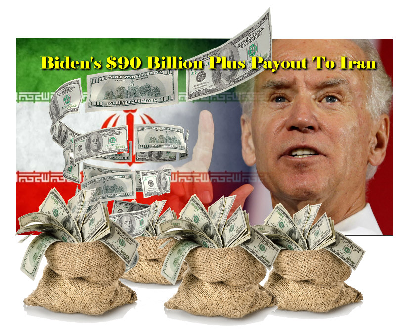 You are currently viewing Biden’s $90 Billion Plus Payout To Iran