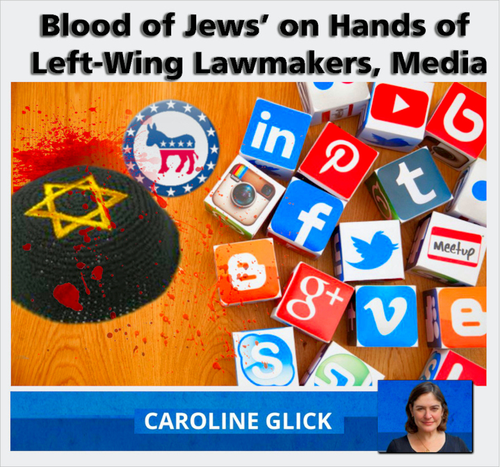 Read more about the article Caroline Glick: ‘Blood of Jews’ on Hands of Left-Wing Lawmakers, Media