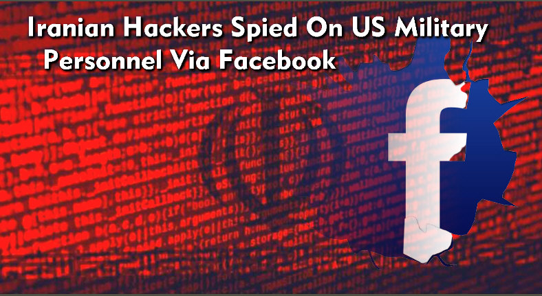 Read more about the article Iranian Hackers Spied On US Military Personnel Via Facebook