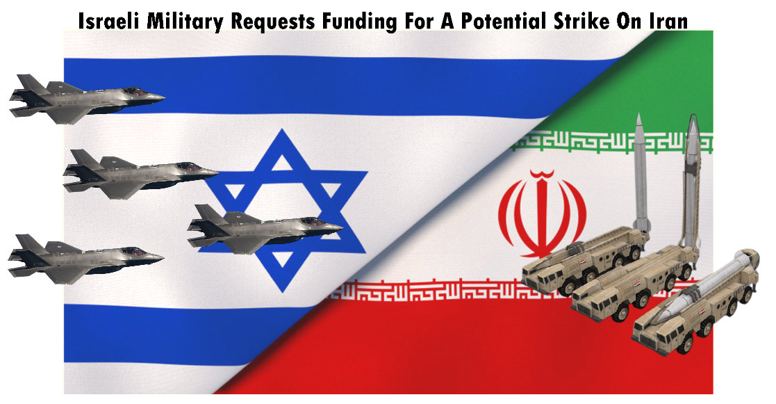 You are currently viewing Israeli Military Requests Funding For A Potential Strike On Iran