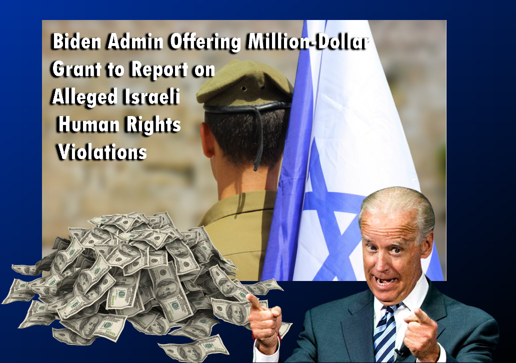 You are currently viewing Biden Admin Offering Million-Dollar Bounty to Report Alleged Israeli Human Rights Violations