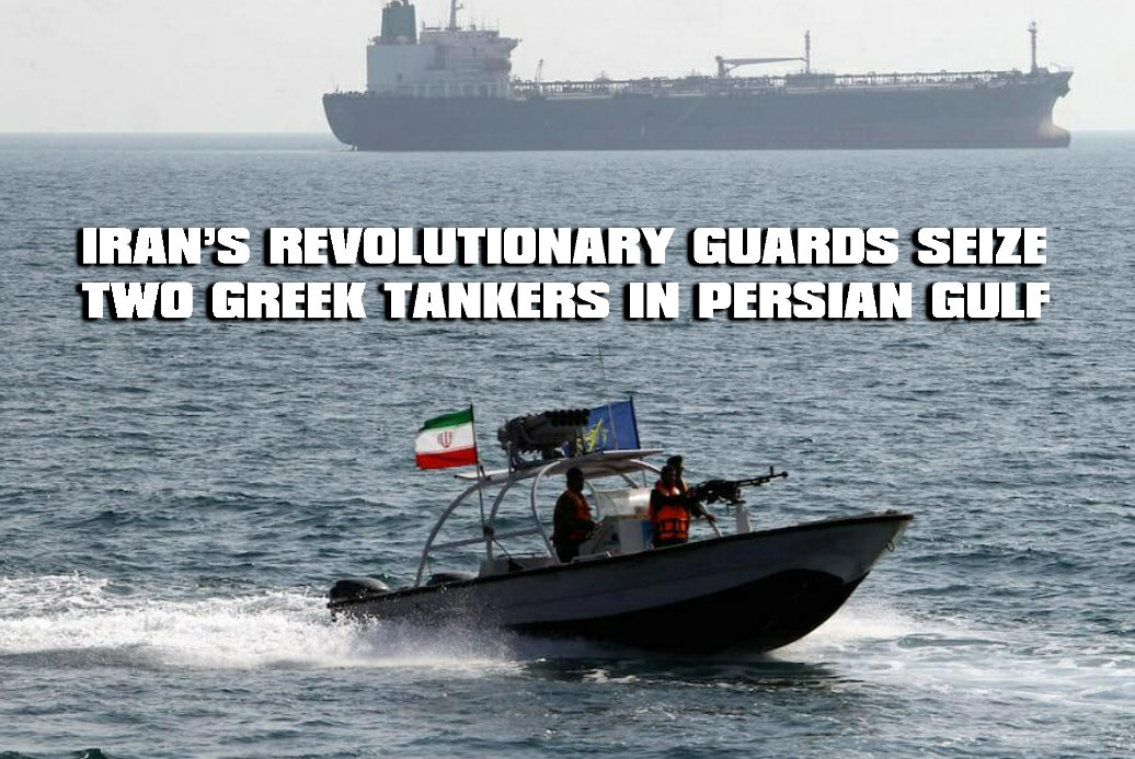 Read more about the article Iran Seize Two Greek Oil Tankers