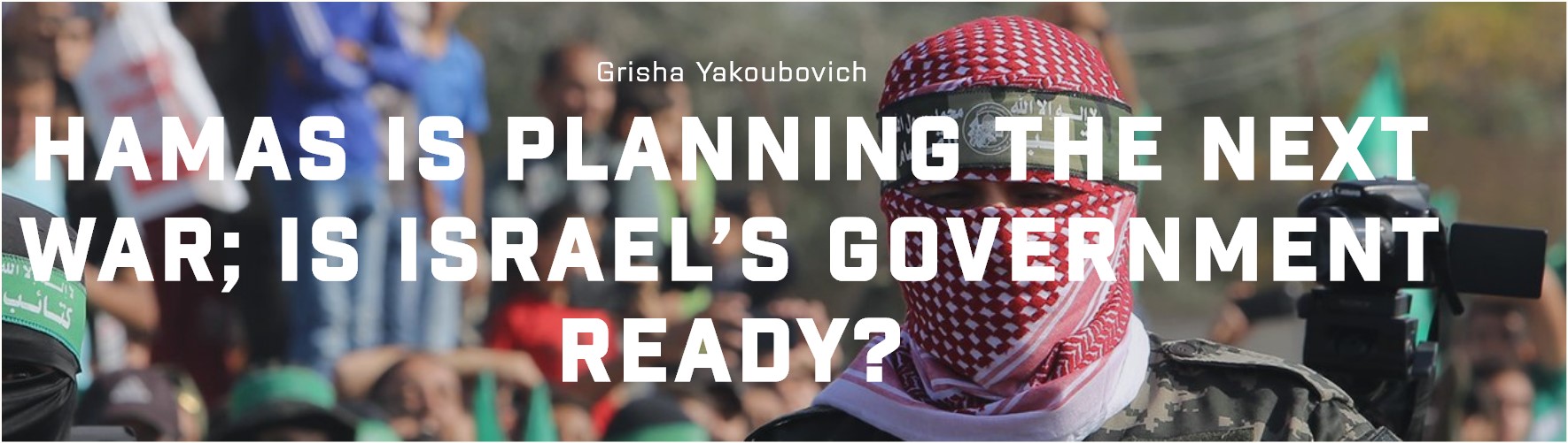 Read more about the article HAMAS IS PLANNING THE NEXT WAR; 