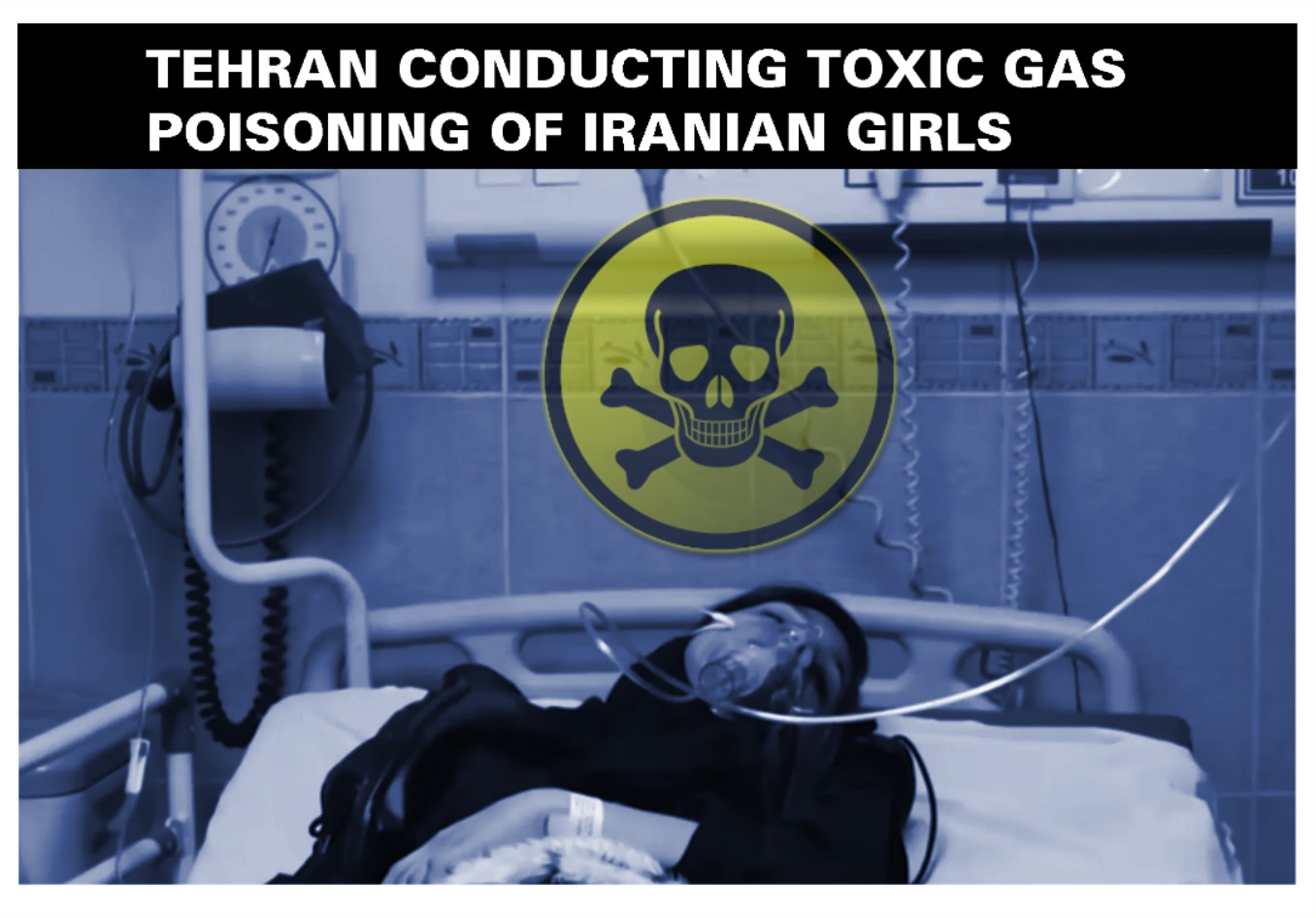 Read more about the article TEHRAN CONDUCTING TOXIC GAS POISONING OF IRANIAN GIRLS