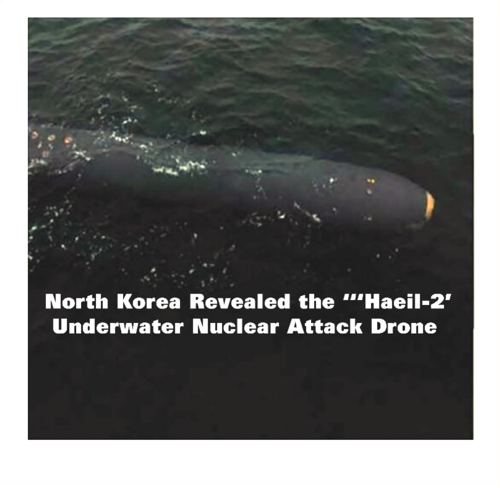 You are currently viewing North Korea  Haeil-2 Undersea Nuclear Attack Drone