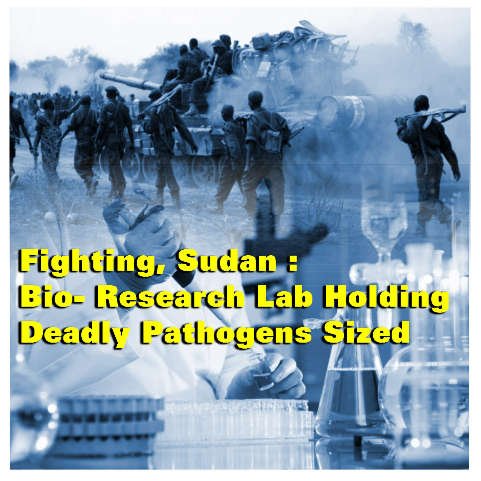 Read more about the article Sudan : Bio- Research Lab Holding Deadly Pathogens Sized