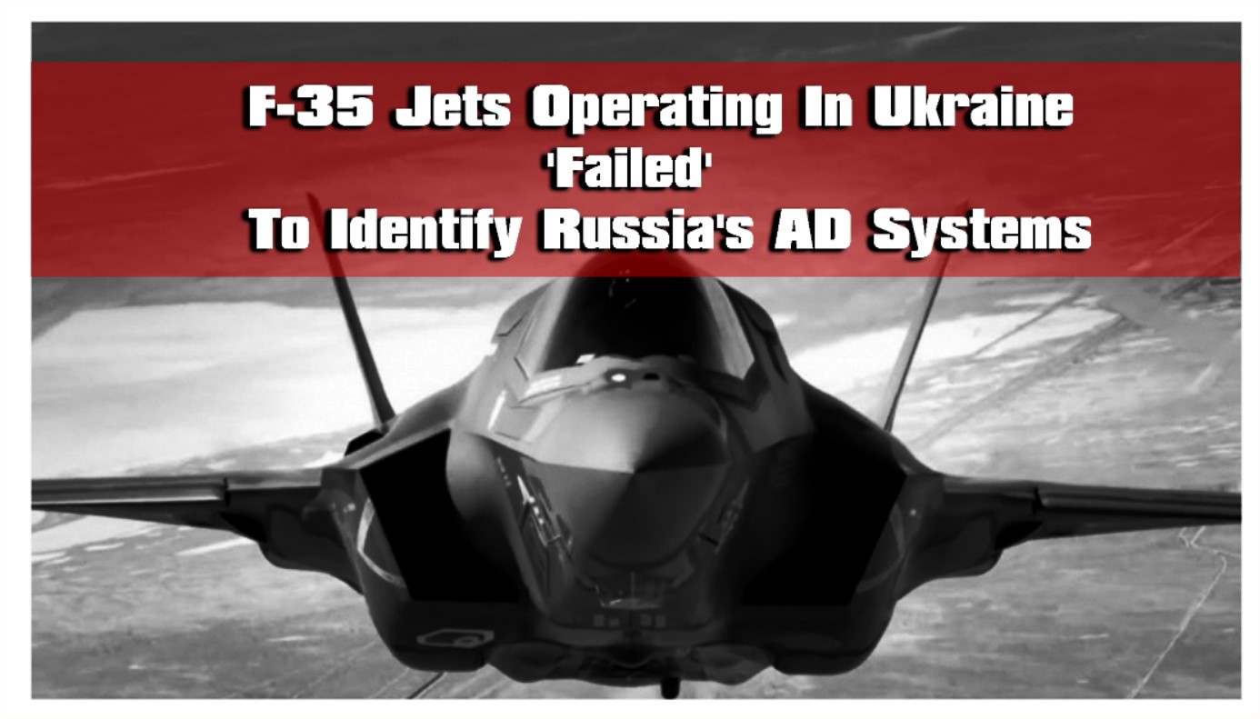 Read more about the article F-35 Jets Operating In Ukraine ‘Failed’ To Identify Russia’s AD Systems