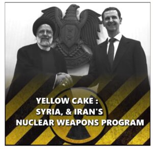 YELLOW CAKE : Syria And Iran’s Nuclear Weapons Program