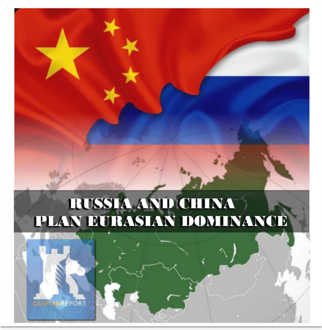 Read more about the article RUSSIA AND CHINA PLAN EURASIAN DOMINANCE