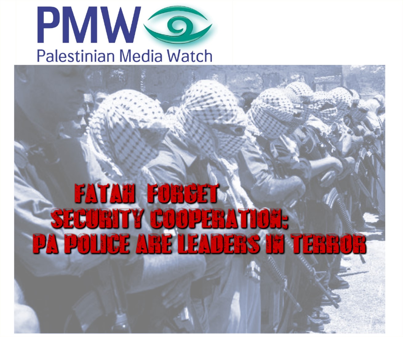 You are currently viewing FATAH: FORGET SECURITY COOPERATION;  PA POLICE ARE LEADERS IN TERROR