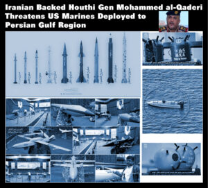 Read more about the article Iranian Backed Yemeni Houthi Gen Threatens 26th Marine Expeditionary Unit Deployed to Persian Gulf Region