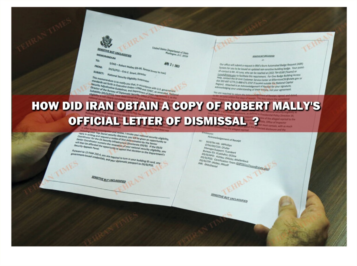 You are currently viewing HOW DID IRAN OBTAIN A COPY OF ROBERT MALLY’S   OFFICIAL DISMISSAL  LETTER ?
