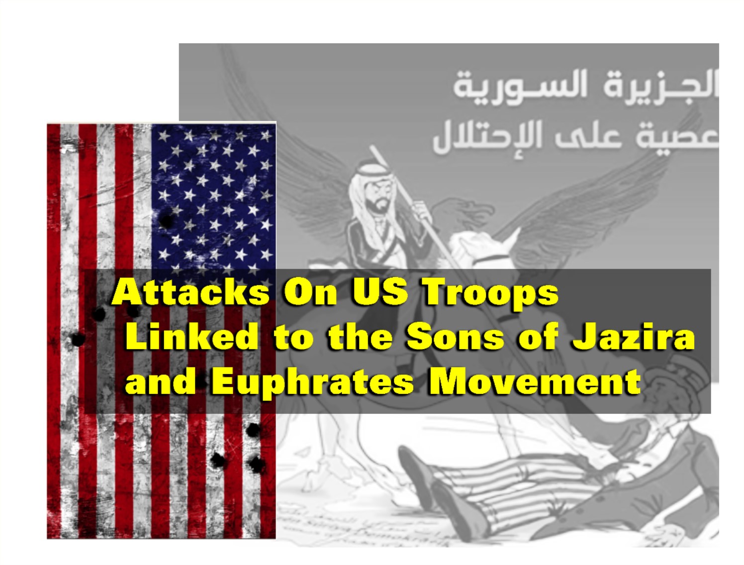 Read more about the article Iraq/ Syria Attacks on US Forces Linked to the Sons of Jazira and Euphrates Movement