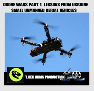 Drone Wars Part 1: Lessons from Ukraine Small Unmanned Aerial Vehicles