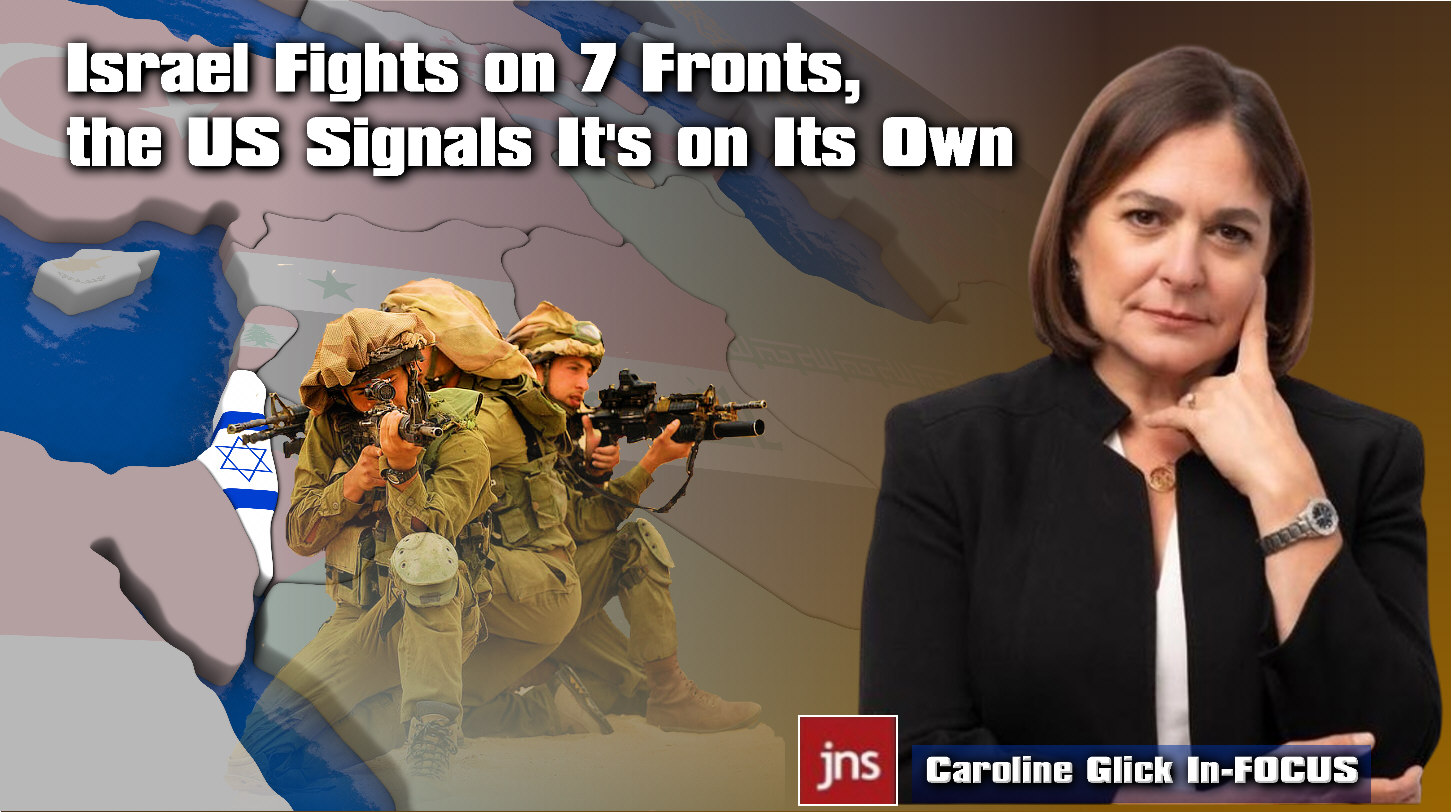 You are currently viewing Israel Fights on 7 Fronts, the US Signals It’s on Its Own