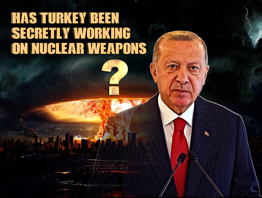 Read more about the article HAS TURKEY BEEN SECRETLY WORKING ON NUCLEAR WEAPONS ?